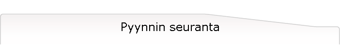 Pyynnin seuranta